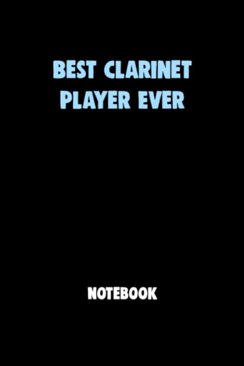 Best Clarinet Player Ever Notebook University Graduation gift: Lined Notebook / Journal Gift, 120 Pages, 6x9, Soft Cover, Matte Finish
