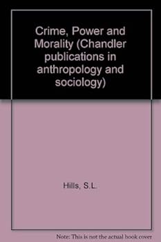 Paperback Crime, power, and morality;: The criminal-law process in the United States (Chandler publications in anthropology and sociology) Book