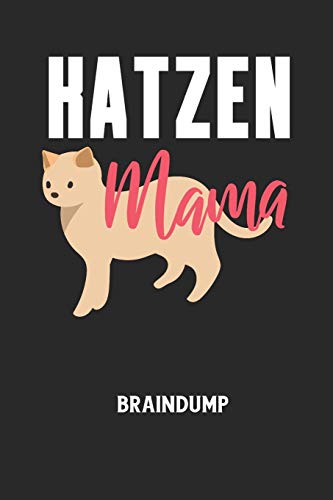 KATZEN MAMA - Braindump: Arbeitsbuch, um Gedanken und Ideen niederzuschreiben - für einen freien Kopf und neue Inspiration! (German Edition)