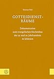 Gottesdienst-Räume: Dokumentation zum evangelischen Kirchenbau des 19. und 20. Jahrhunderts in Schlesien