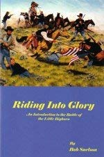 Unknown Binding Riding Into Glory: An Introduction to the Battle of the Little Bighorn Book