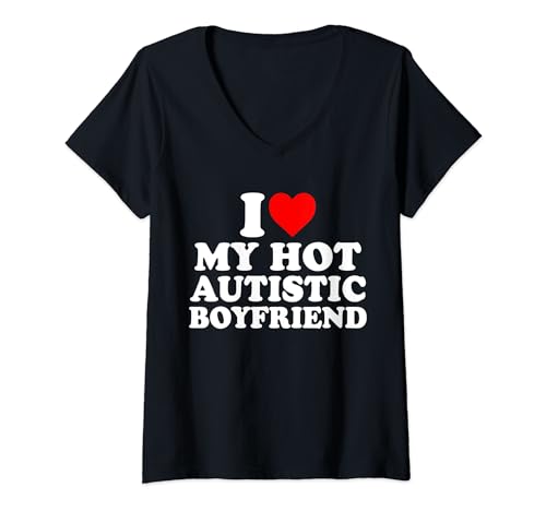 Donna I Love My Hot Autistic Boyfriend Heart My Autism BF Maglietta con Collo a V