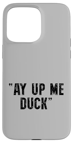 Ay Up Me Duck �u���e�B�b�V���~�b�h�����Y ���[�N�V���[ �X�}�z�P�[�X iPhone 15 Pro Max �p
