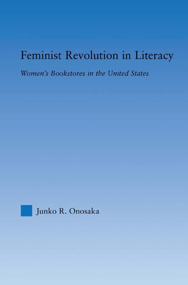 Feminist Revolution in Literacy: Women's Bookstores in the United States (Studies in American Popular History and Culture)      1st Edition, Kindle Edition