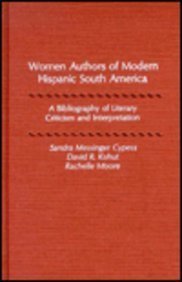 Women Authors of Modern Hispanic South America: A Bibliography of Literary Criticism and Interpretation      Hardcover – September 1, 1991