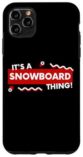 It's a Snowboard Thing Winter Snowboarding Gear Snowboarders �X�}�z�P�[�X iPhone 11 Pro Max �p