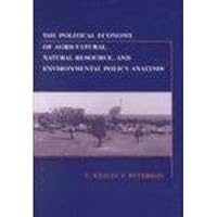 The Political Economy of Agricultural, Natural Resource and Environmental Policy 0813804329 Book Cover