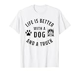 Life Is Better With Pet And Truck Driver Dog Men Women T-Shirt