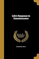 Life's Response to Consciousness 1372979336 Book Cover