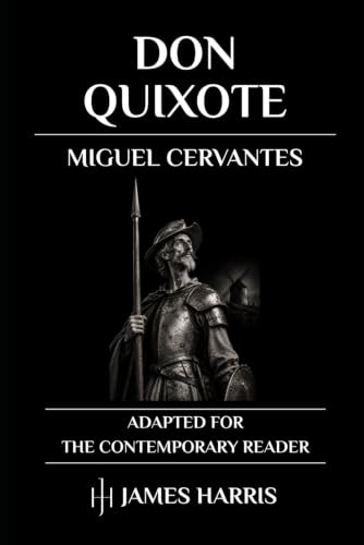 Don Quixote: The Complete Adventures - Adapted for the Contemporary Reader (Spanish History)