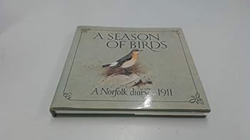 Hardcover A Season of Birds: A Norfolk Diary, 1911 Book