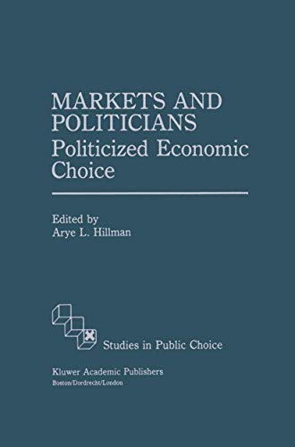 Markets and Politicians: Politicized economic choice (Studies in Public Choice)