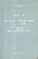 Le muse, le maschere e il sublime: G.B. Vico e la poesia nell'eta della "Ragione spiegata" (Studi vichiani) 8878352349 Book Cover