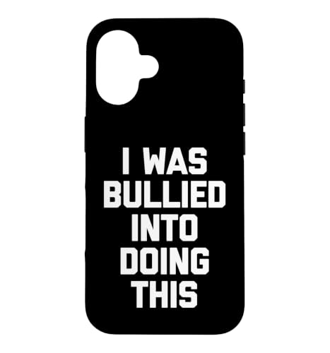 I Was Bullied Into Doing This - �y�������Ƃ킴��ȃm�x���e�B�B �X�}�z�P�[�X iPhone 16 �p