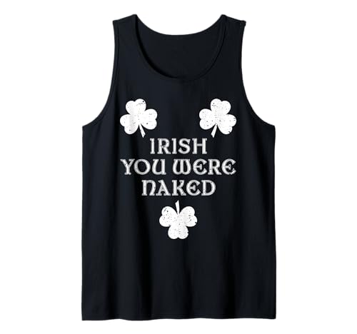 Irish You Were Naked With 3 Clovers. Día de San Patricio T Funny Camiseta sin Mangas