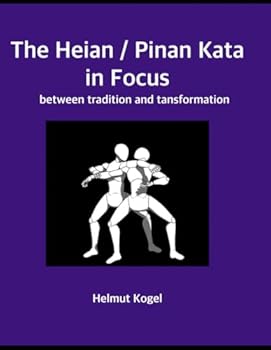 Paperback The Heian / Pinan Kata in Focus: between tradition and transformation Book