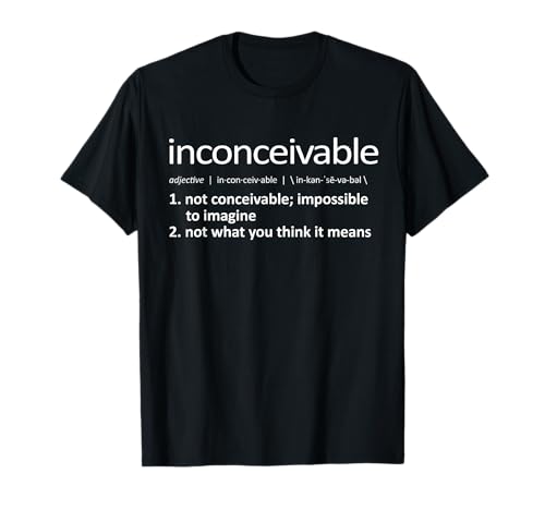 Inconceivable Definition Shirt - not what you think it means