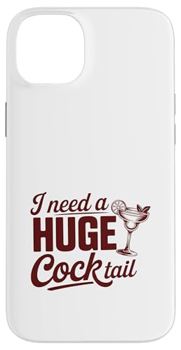 I Need A Huge Coctail Funny Adult Humor Funny Drinking Quote X}zP[X iPhone 14 Plus p