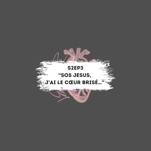 &laquo; SOS Jesus, j&rsquo;ai le c&oelig;ur bris&eacute;&hellip; &raquo;