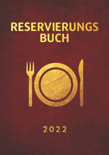 Reservierungsbuch 2022: Gastronomie planer 1 Tag = 2 Seite (Mittagessen/Abendessen) | golden, königsrot, luxuriöse | Mit Verzeichnis Kkontakte, Kalender & Ferienkalender | großes Format A4
