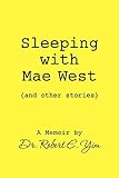 Sleeping with Mae West and other stories