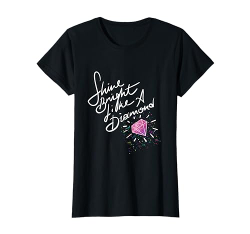 Brilla como un diamante Camiseta