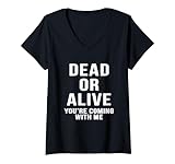 Dead Or Alive You're Coming With Me Tee