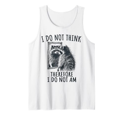 I Do Not Think So I Do Not Am Raccoon Graphic Canotta