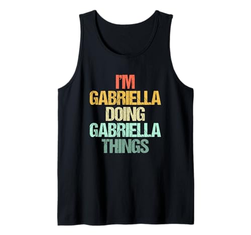Soy Gabriella haciendo cosas de Gabriella - Nombre divertido Gabriella Camiseta sin Mangas