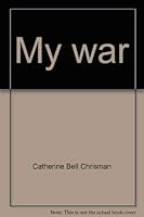 My war: W.W. II, as experienced by one woman soldier 0929021223 Book Cover