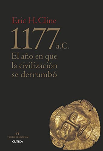 1177 a. C.: El año en que la civilización se derrumbó (Tiempo de Historia) (Spanish Edition)