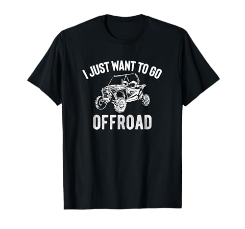 Photo de UTV Gift – I Just Want To Go Offroad Funny SxS SSV Gift T-Shirt