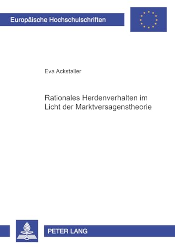 Rationales Herdenverhalten im Licht der Marktversagenstheorie (Europäische Hochschulschriften / European University Studies / Publications Universitaires Européennes) (German Edition)