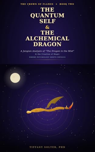 The Quantum Self & the Alchemical Dragon: A Jungian Analysis of "The Dragon in the Mist" & the Creation of Magic (Crown of Flames)