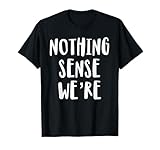 Nothing makes sense when we're apart shirts for couples, BFF T-Shirt