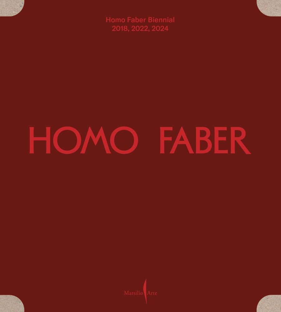 Homo Faber Biennial: 2018, 2022, 2024 /anglais: Michelangelo Foundation for Creativity and Craftsmanship