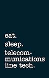  eat. sleep. telecommunications line tech. - Lined Notebook: Writing Journal