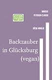  Backzauber in Glücksburg (vegan): Vegane Backkreationen aus der Region Schleswig-Flensburg