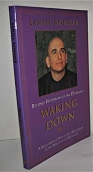 Paperback Waking Down: Beyond Hypermasculine Dharmas : A Breakthrough Way of Self-Realization in the Sanctuary of Mutuality Book