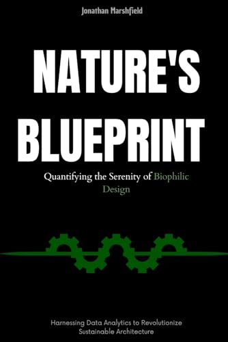 Nature's Blueprint: Quantifying the Serenity of Biophilic Design: Harnessing Data