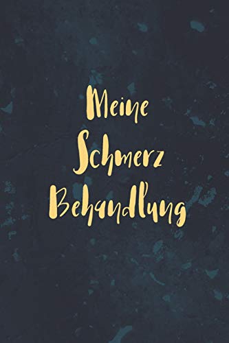 Meine Schmerz Behandlung: Bestens als Notizbuch zum notieren bei Arthrose oder Rheuma Entzündungen oder Schmerzen in den Gelenken nieder zu schreiben (German Edition)
