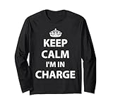 Keep Calm I'm in Charge Responsible Business Camiseta Manga Larga