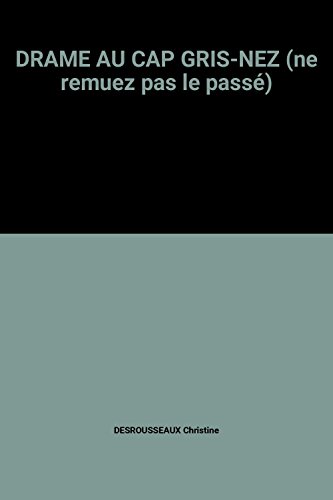DRAME AU CAP GRIS-NEZ (ne remuez pas le passé)