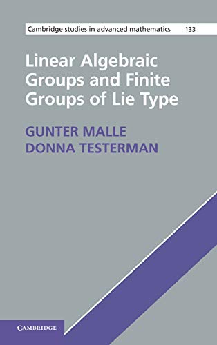 Linear Algebraic Groups and Finite Groups of Lie Type (Cambridge Studies in Advanced Mathematics, Vol. 133)