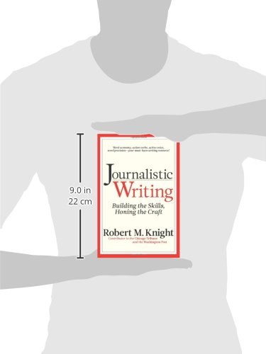 Journalistic Writing: Building the Skills, Honing the Craft