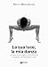 La Sua Luce, La Mia Danza. La Forza Di Un Sogno, La Memoria Di Un Amore Che Non Muore Mai - 3