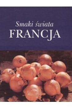 Smaki swiata. Francja