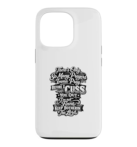 There Only So Many Prayers Imma Pray Before I Cuss You Out �X�}�z�P�[�X iPhone 13 Pro �p