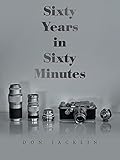  Sixty Years in Sixty Minutes: A Lifetime of Leica Photographs