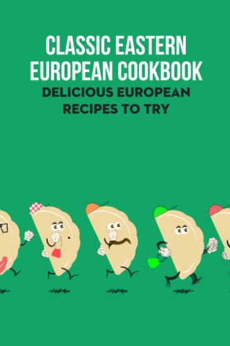Bild: Classic Eastern European Cookbook: Delicious European Recipes to Try: European Recipes f�r 9,30 EUR bei amazon.de